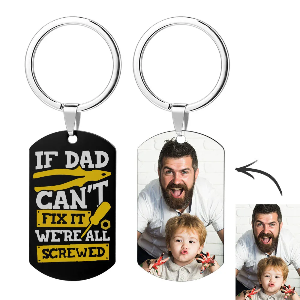 Custom Photo Keychain for Father's Day Gifts If Dad Can't Fix It We're All Screwed Keychain